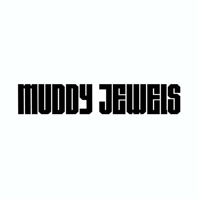 Muddy Jewels